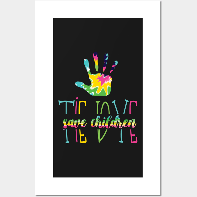 Tie Dye Save Children - Awareness Hand Tie Dye Gift - Cute Tie Dye Hand Save Children Gift Wall Art by WassilArt